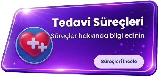 Tedavi Süreçleri